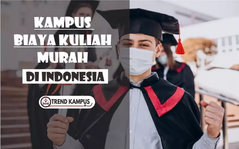 Kampus dengan Biaya Kuliah Murah di Indonesia